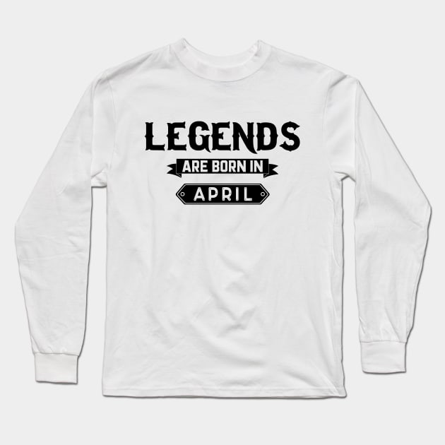 Legends Are Born In April Long Sleeve T-Shirt by inotyler